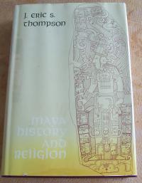 Maya History and Religion by Sir J. Eric Thompson Maya History and Religion by Sir J. Eric Thompson
